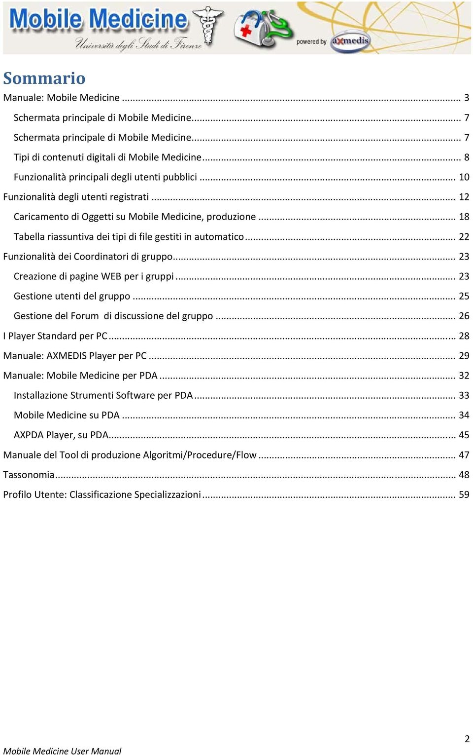 .. 18 Tabella riassuntiva dei tipi di file gestiti in automatico... 22 Funzionalità dei Coordinatori di gruppo... 23 Creazione di pagine WEB per i gruppi... 23 Gestione utenti del gruppo.