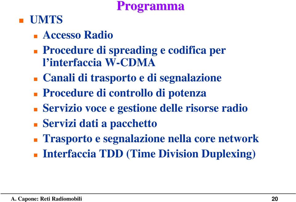 di potenza Servizio voce e gestione delle risorse radio Servizi dati a