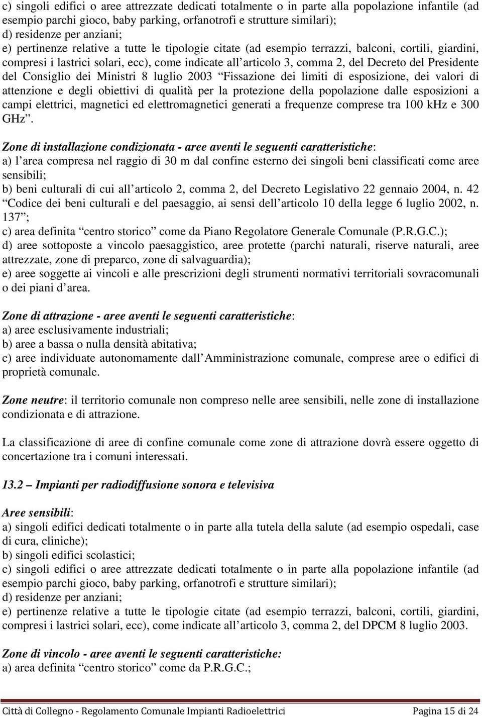 del Consiglio dei Ministri 8 luglio 2003 Fissazione dei limiti di esposizione, dei valori di attenzione e degli obiettivi di qualità per la protezione della popolazione dalle esposizioni a campi