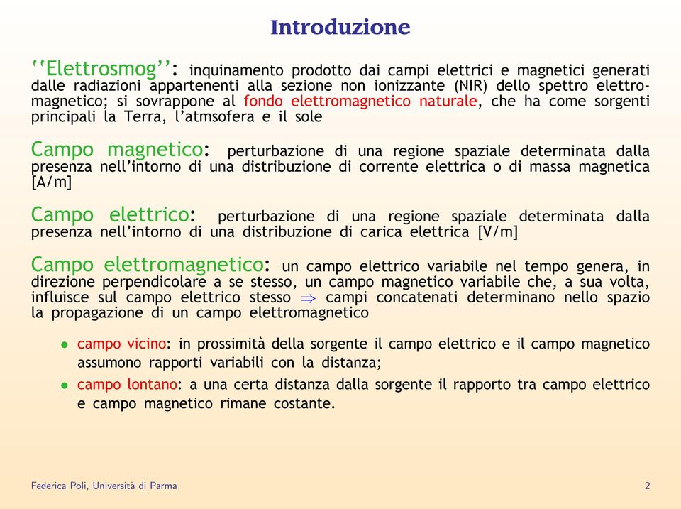 rm n t ll pr s nz n ll' ntorno un str uz on r l ttr [V/m] C mpo l ttrom n t o: un mpo l ttr o v r l n l t mpo n r, n r z on p rp n ol r s st sso, un mpo m n t o v r l, su volt, n lu s sul mpo l ttr o