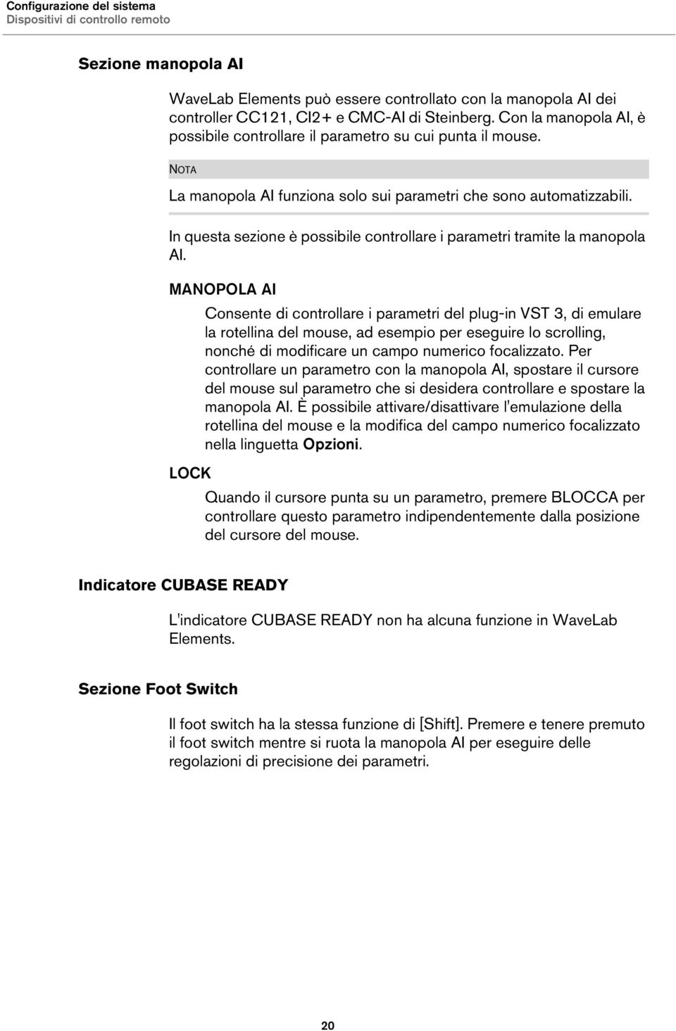 In questa sezione è possibile controllare i parametri tramite la manopola AI.