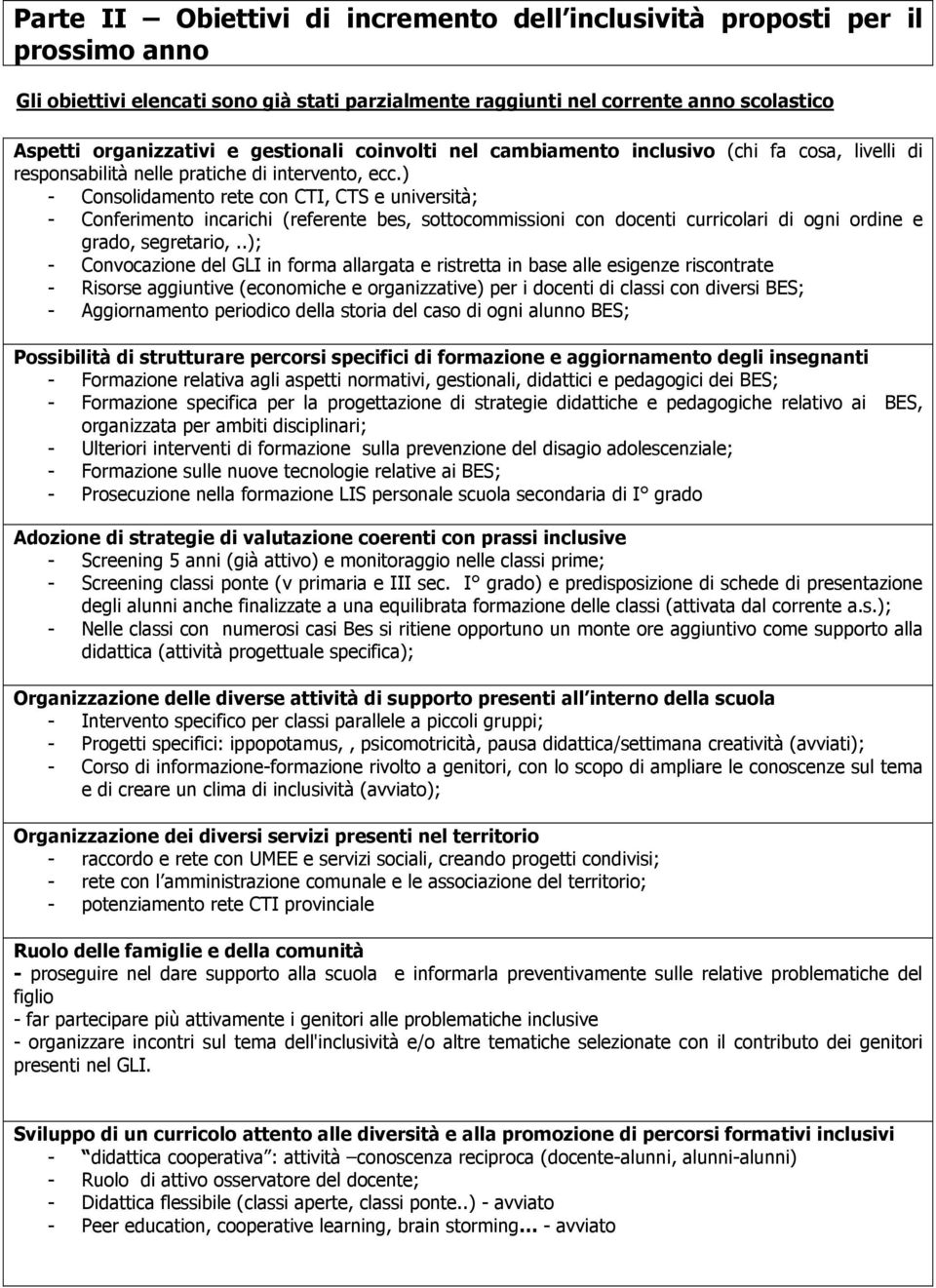 ) - Consolidamento rete con CTI, CTS e univertà; - Conferimento incarichi (referente bes, sottocommisoni con docenti curricolari di ogni ordine e grado, segretario,.