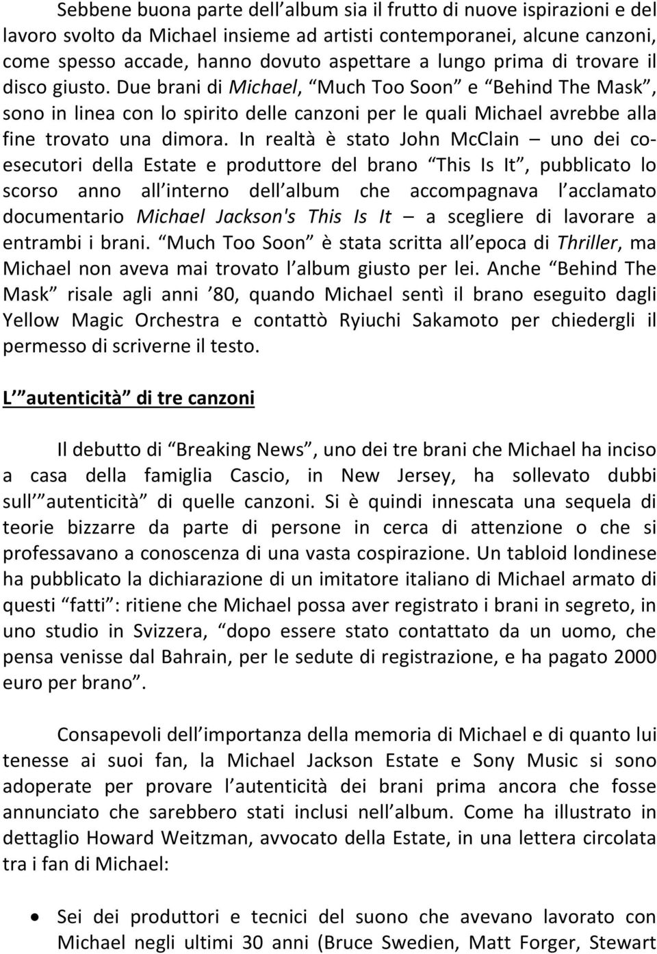 In realtà è stato John McClain uno dei coesecutori della Estate e produttore del brano This Is It, pubblicato lo scorso anno all interno dell album che accompagnava l acclamato documentario Michael