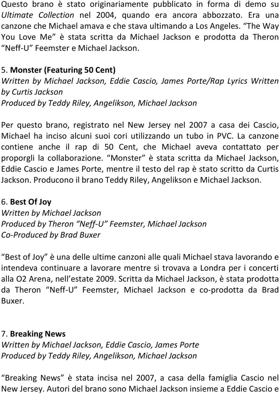 Monster (Featuring 50 Cent) Written by Michael Jackson, Eddie Cascio, James Porte/Rap Lyrics Written by Curtis Jackson Produced by Teddy Riley, Angelikson, Michael Jackson Per questo brano,