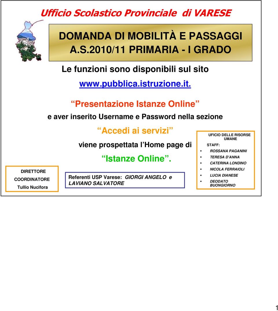 Presentazione Istanze Online e aver inserito Username e Password nella sezione Accedi ai servizi viene prospettata l Home page di