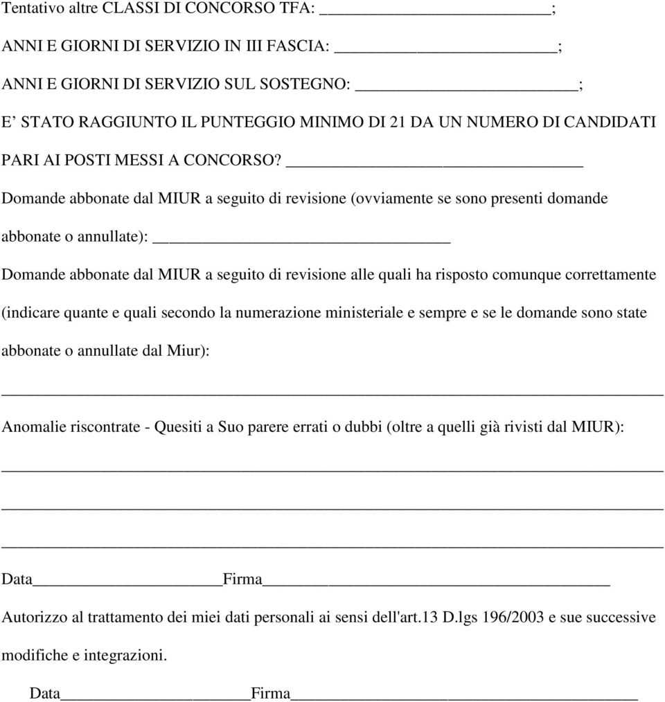 Domande abbonate dal MIUR a seguito di revisione (ovviamente se sono presenti domande abbonate o annullate): Domande abbonate dal MIUR a seguito di revisione alle quali ha risposto comunque