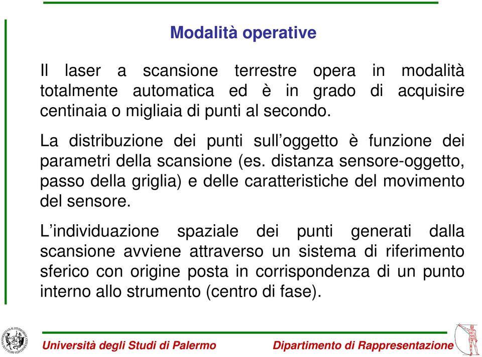 distanza sensore-oggetto, passo della griglia) e delle caratteristiche del movimento del sensore.