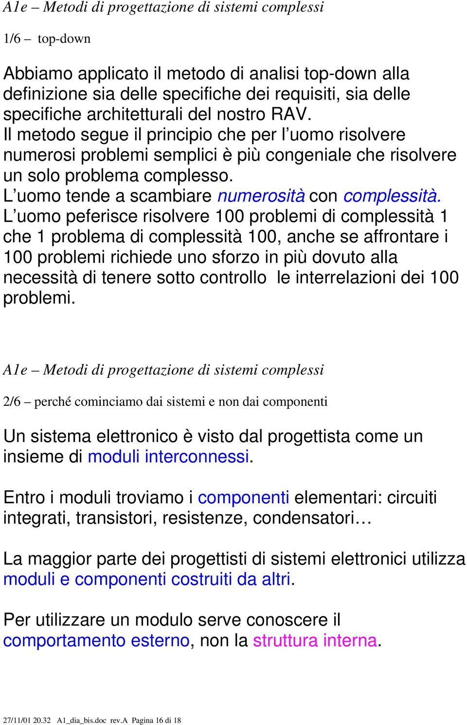 L uomo tende a scambiare numerosità con complessità.