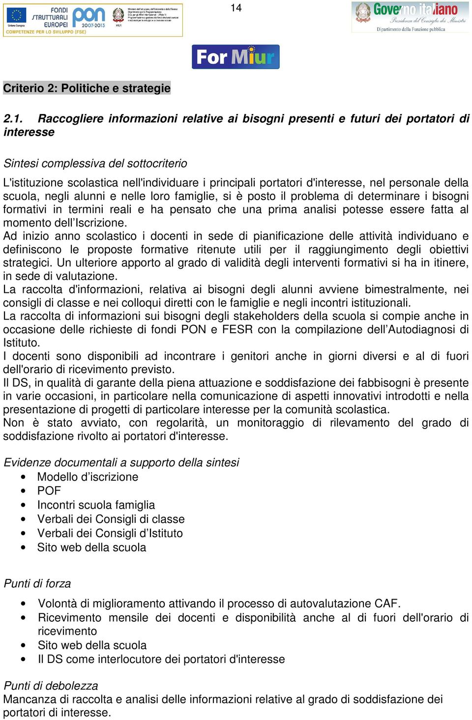 pensato che una prima analisi potesse essere fatta al momento dell Iscrizione.