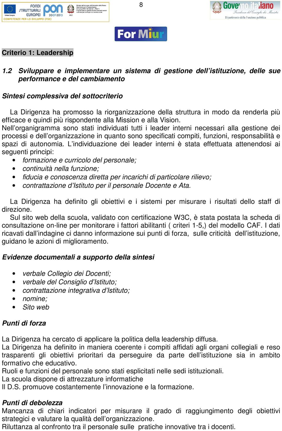 struttura in modo da renderla più efficace e quindi più rispondente alla Mission e alla Vision.