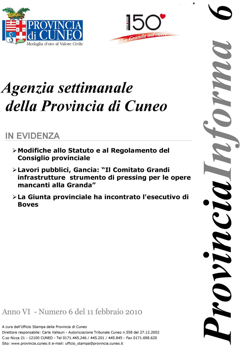 febbraio 2010 A cura dell Ufficio Stampa della Provincia di Cuneo Direttore responsabile: Carla Vallauri - Autorizzazione Tribunale Cuneo n.558 del 27.12.2002 C.