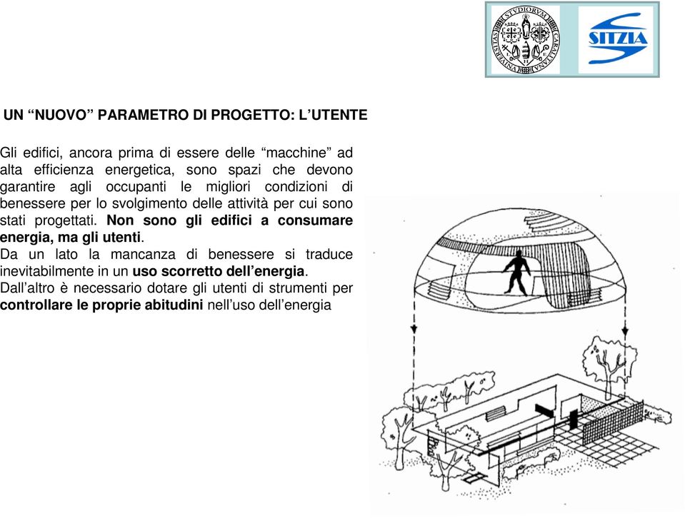 progettati. Non sono gli edifici a consumare energia, ma gli utenti.