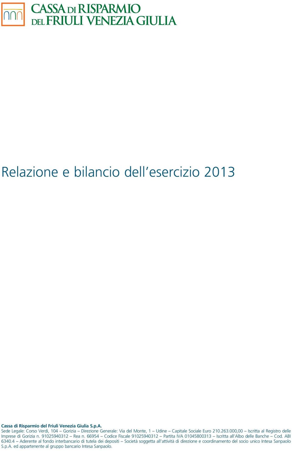 000,00 Iscritta al Registro delle Imprese di Gorizia n. 91025940312 Rea n.