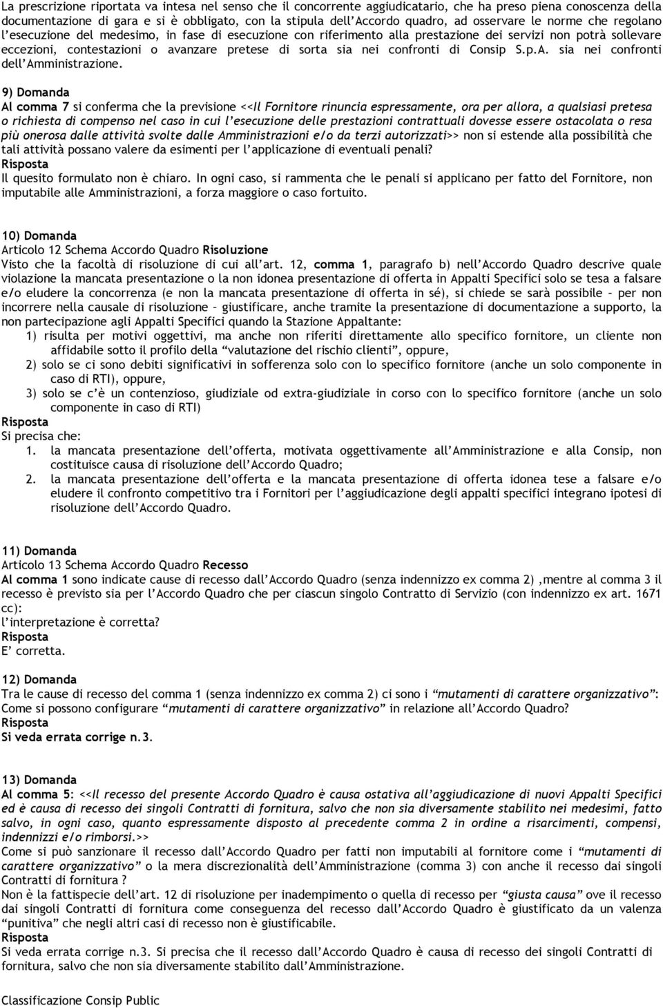 sia nei confronti di Consip S.p.A. sia nei confronti dell Amministrazione.