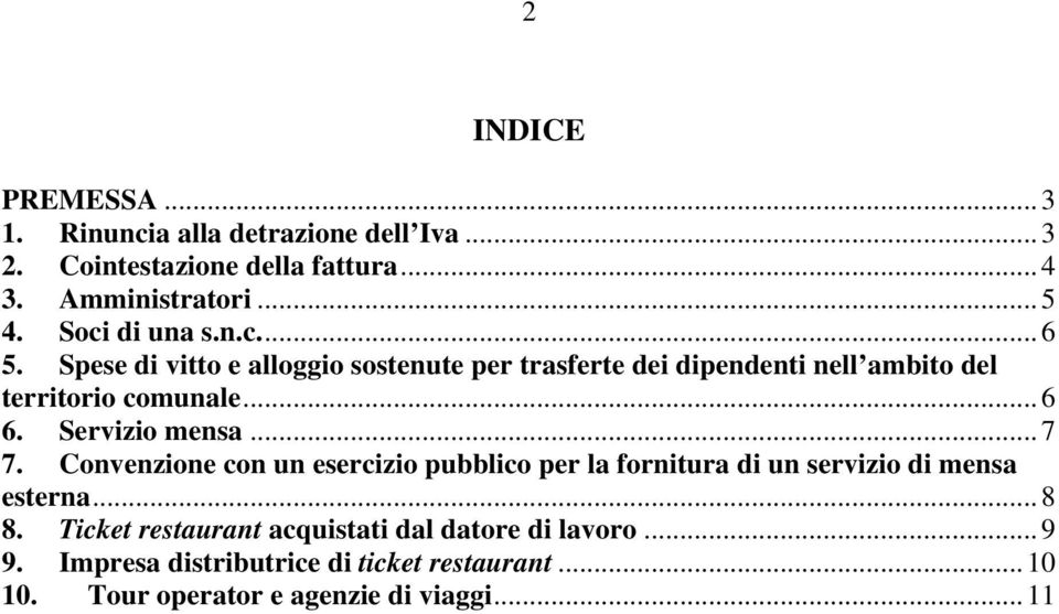 Servizio mensa...7 7. Convenzione con un esercizio pubblico per la fornitura di un servizio di mensa esterna...8 8.