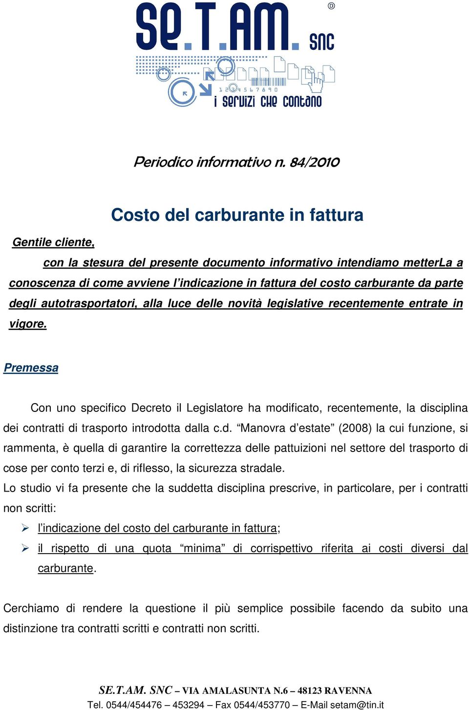 carburante da parte degli autotrasportatori, alla luce delle novità legislative recentemente entrate in vigore.