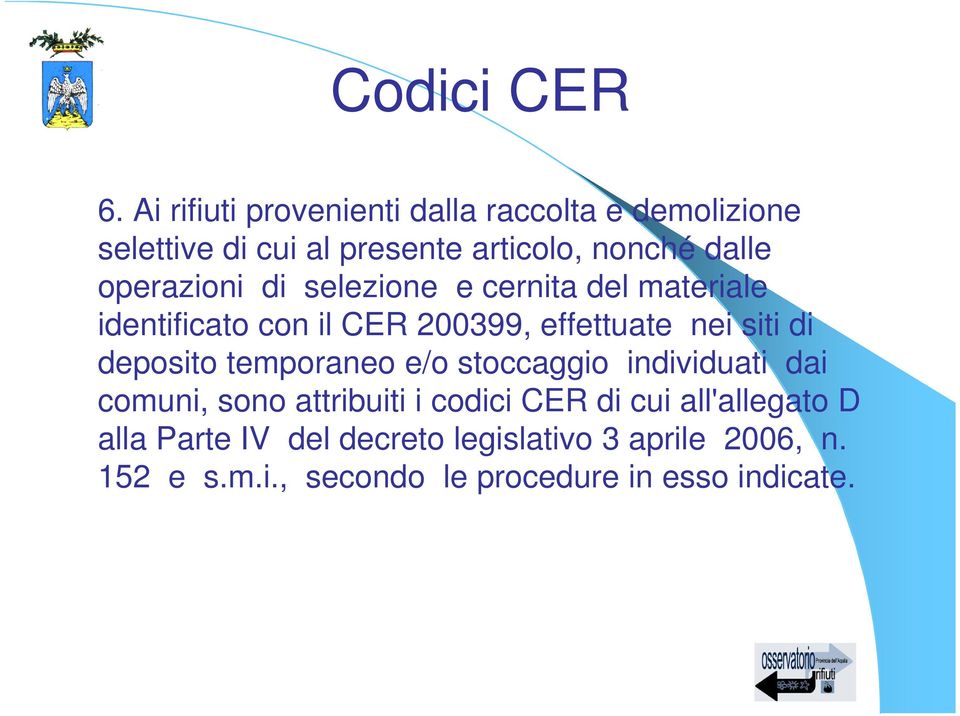 operazioni di selezione e cernita del materiale identificato con il CER 200399, effettuate nei siti di