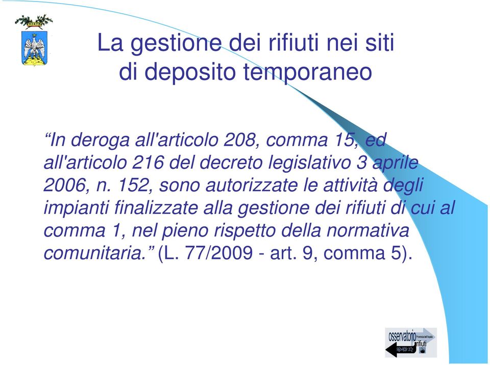 152, sono autorizzate le attività degli impianti finalizzate alla gestione dei