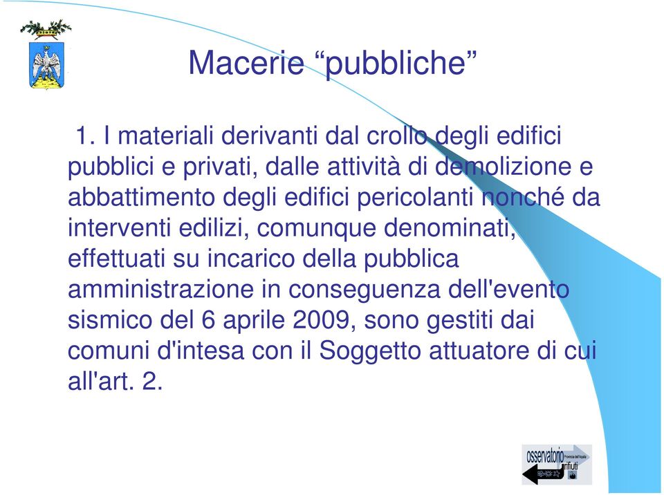 abbattimento degli edifici pericolanti nonché da interventi edilizi, comunque denominati,