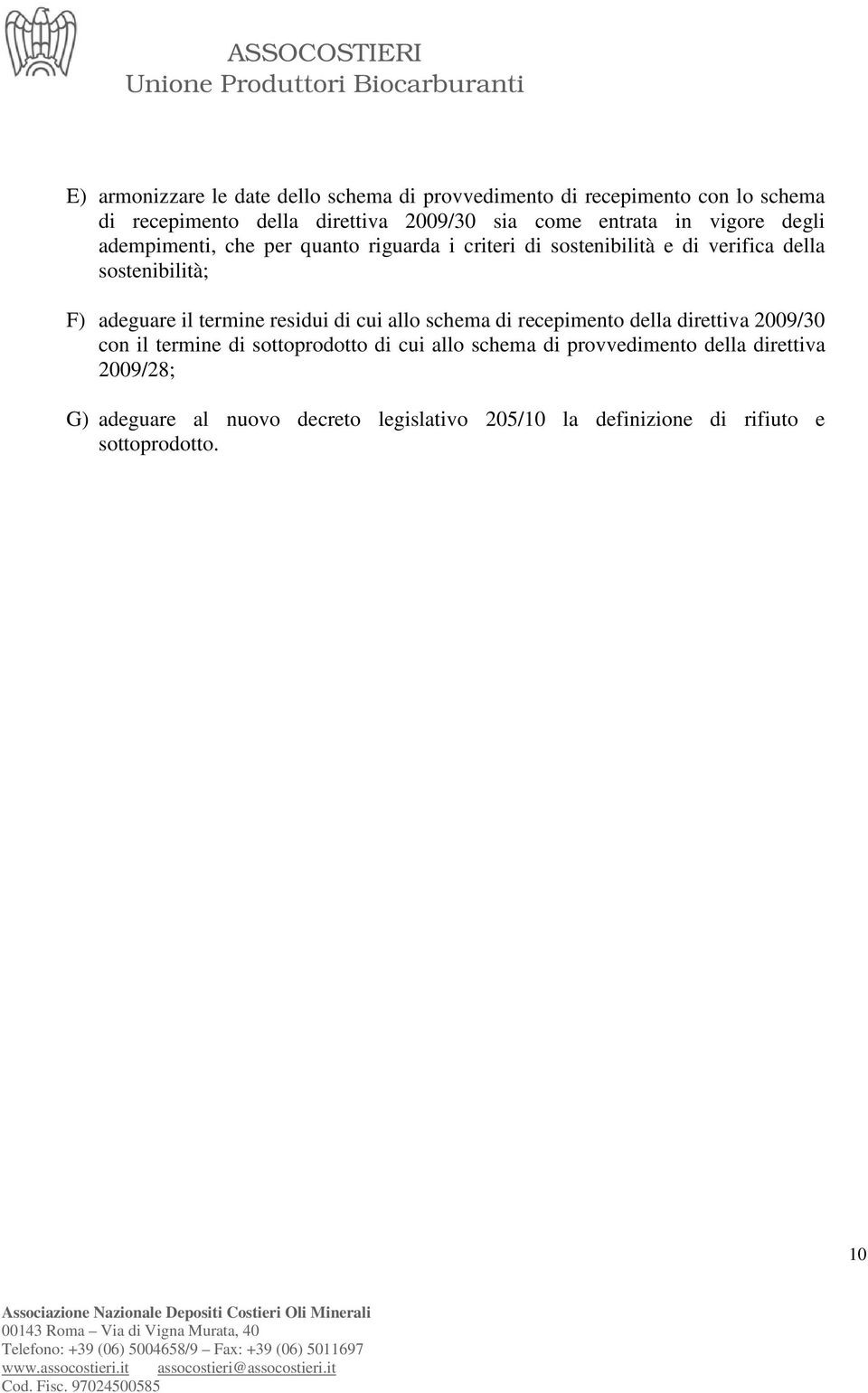 adeguare il termine residui di cui allo schema di recepimento della direttiva 2009/30 con il termine di sottoprodotto di cui allo