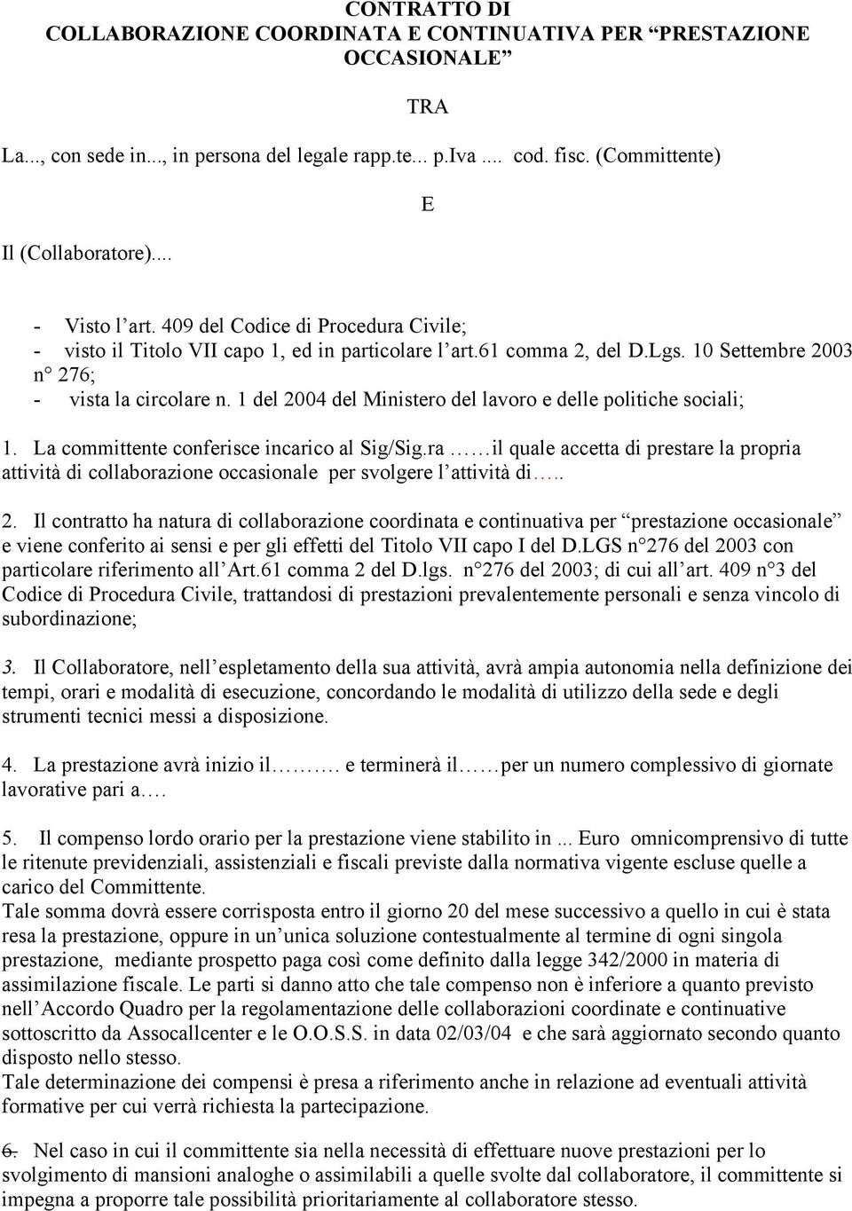 1 del 2004 del Ministero del lavoro e delle politiche sociali; 1. La committente conferisce incarico al Sig/Sig.