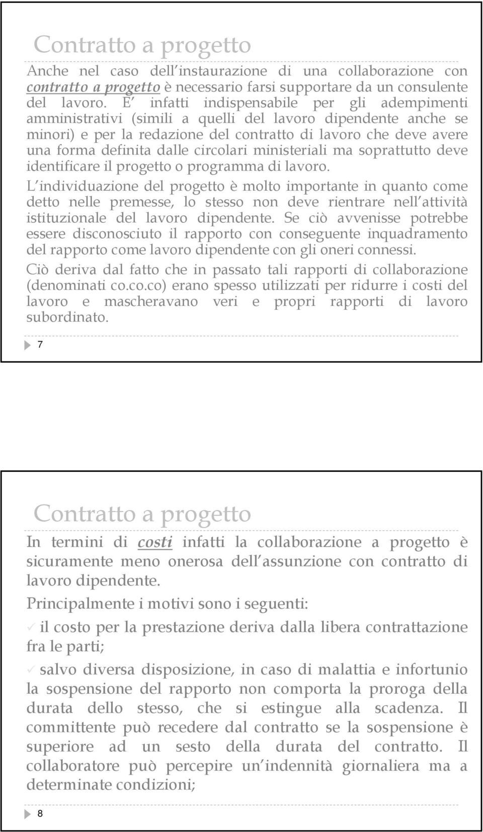 circolari ministeriali ma soprattutto deve identificare il progetto o programma di lavoro.