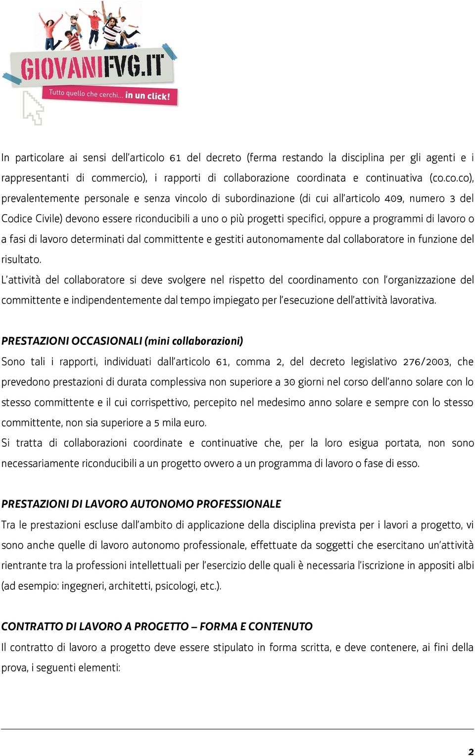 o 61 del decreto (ferma restando la disciplina per gli agenti e i rappresentanti di com