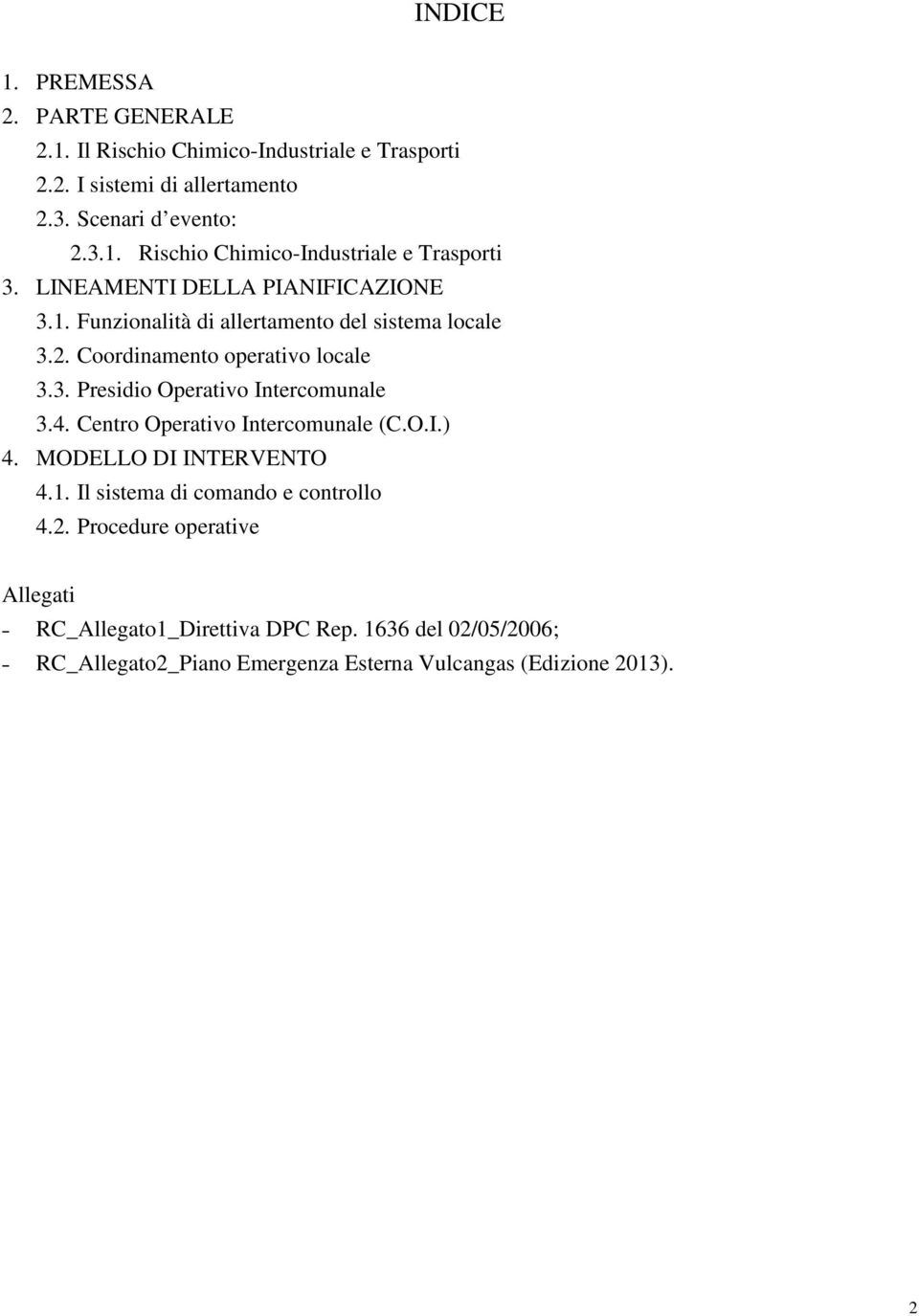 4. Centro Operativo Intercomunale (C.O.I.) 4. MODELLO DI INTERVENTO 4.1. Il sistema di comando e controllo 4.2.