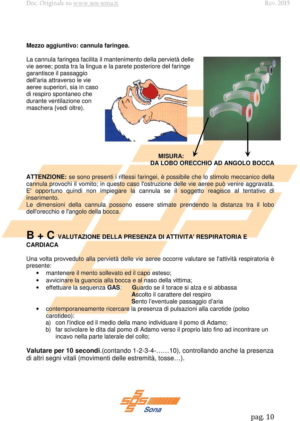 superiori, sia in caso di respiro spontaneo che durante ventilazione con maschera {vedi oltre).