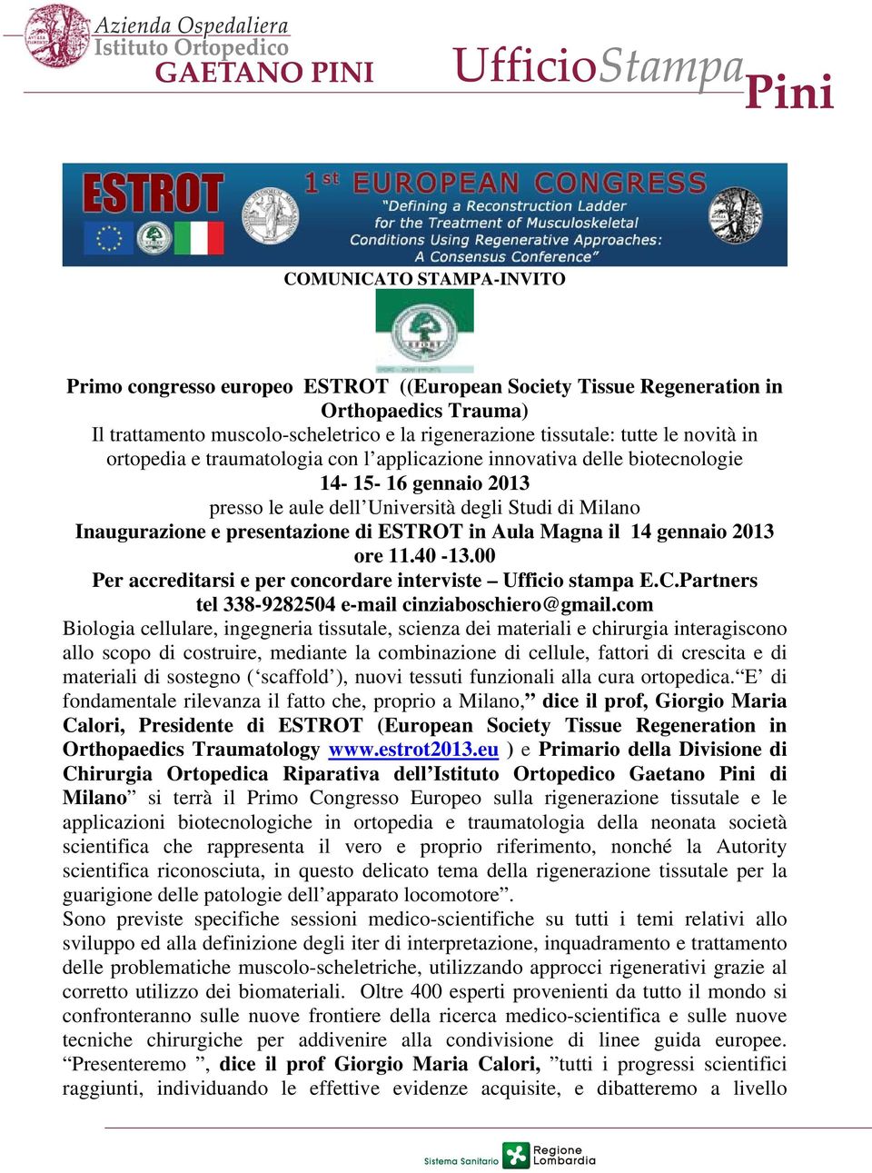 Aula Magna il 14 gennaio 2013 ore 11.40-13.00 Per accreditarsi e per concordare interviste Ufficio stampa E.C.Partners tel 338-9282504 e-mail cinziaboschiero@gmail.