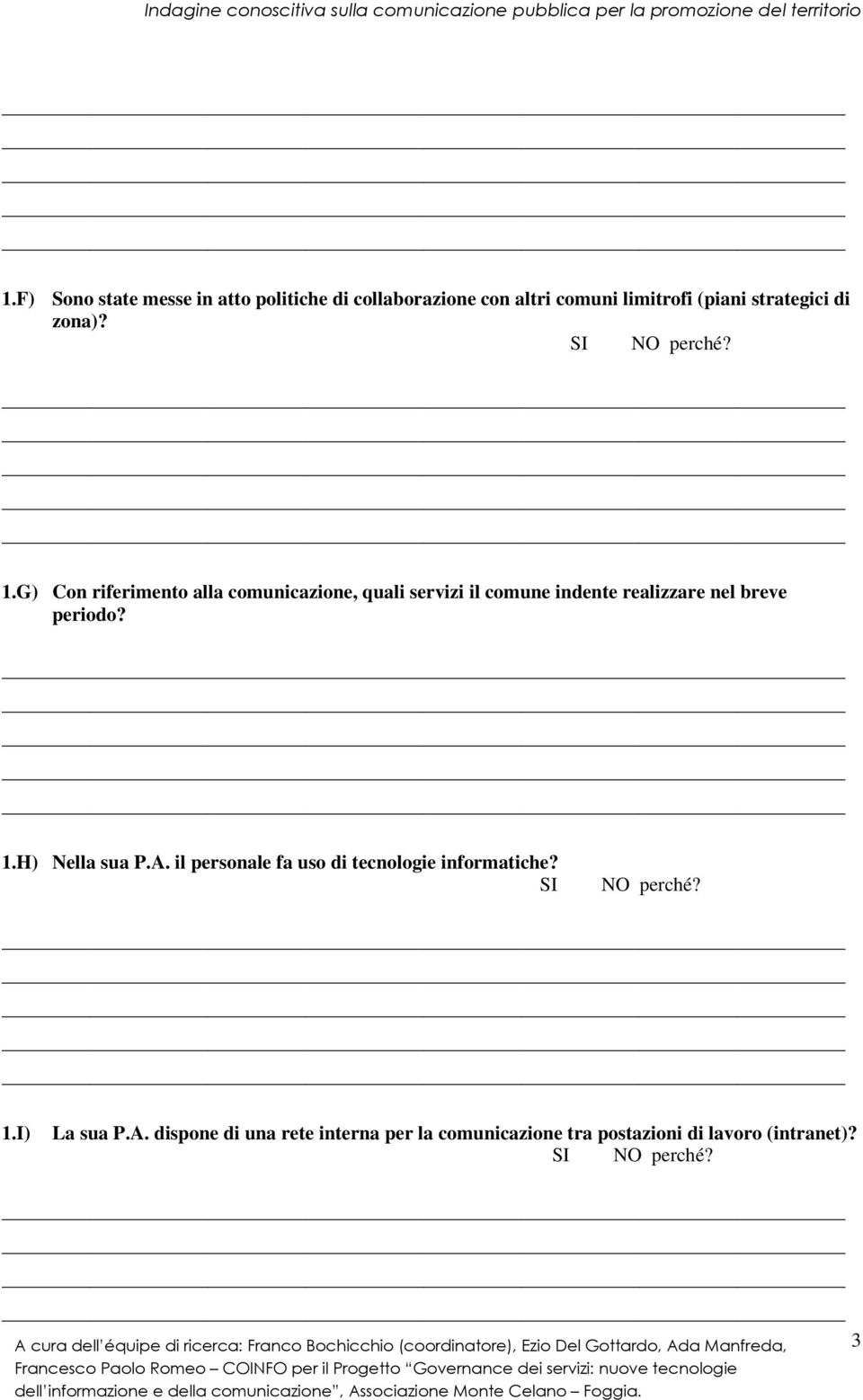 G) Con riferimento alla comunicazione, quali servizi il comune indente realizzare nel breve periodo?