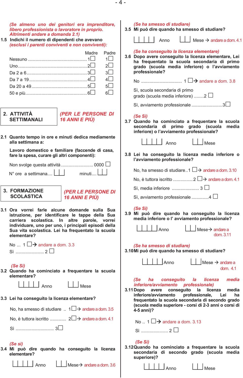 ATTIVITÀ SETTIMANALI (PER LE PERSONE DI 16 ANNI E PIÙ) 2.