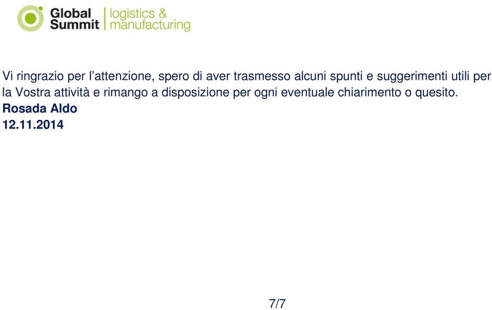 Vostra attività e rimango a disposizione per ogni