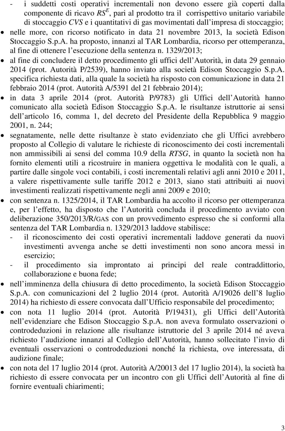 ha proposto, innanzi al TAR Lombardia, ricorso per ottemperanza, al fine di ottenere l esecuzione della sentenza n.