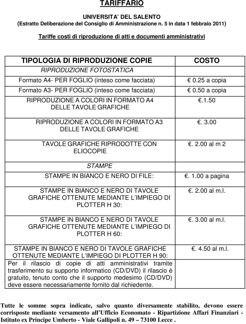 Formato A3- PER FOGLIO (inteso come facciata) RIPRODUZIONE A COLORI IN FORMATO A4 DELLE TAVOLE GRAFICHE RIPRODUZIONE A COLORI IN FORMATO A3 DELLE TAVOLE GRAFICHE TAVOLE GRAFICHE RIPRODOTTE CON