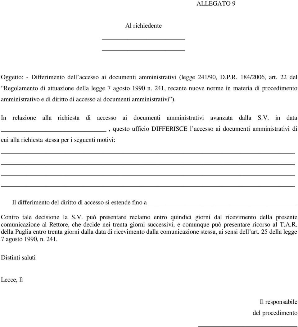 In relazione alla richiesta di accesso ai documenti amministrativi avanzata dalla S.V.