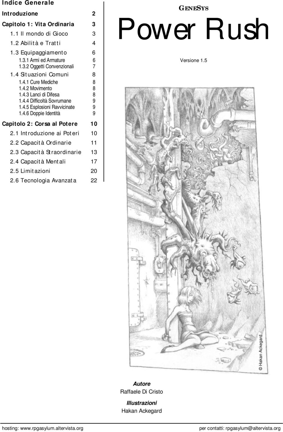 1 Introduzione ai Poteri 10 2.2 Capacità Ordinarie 11 2.3 Capacità Straordinarie 13 2.4 Capacità Mentali 17 2.5 Limitazioni 20 2.