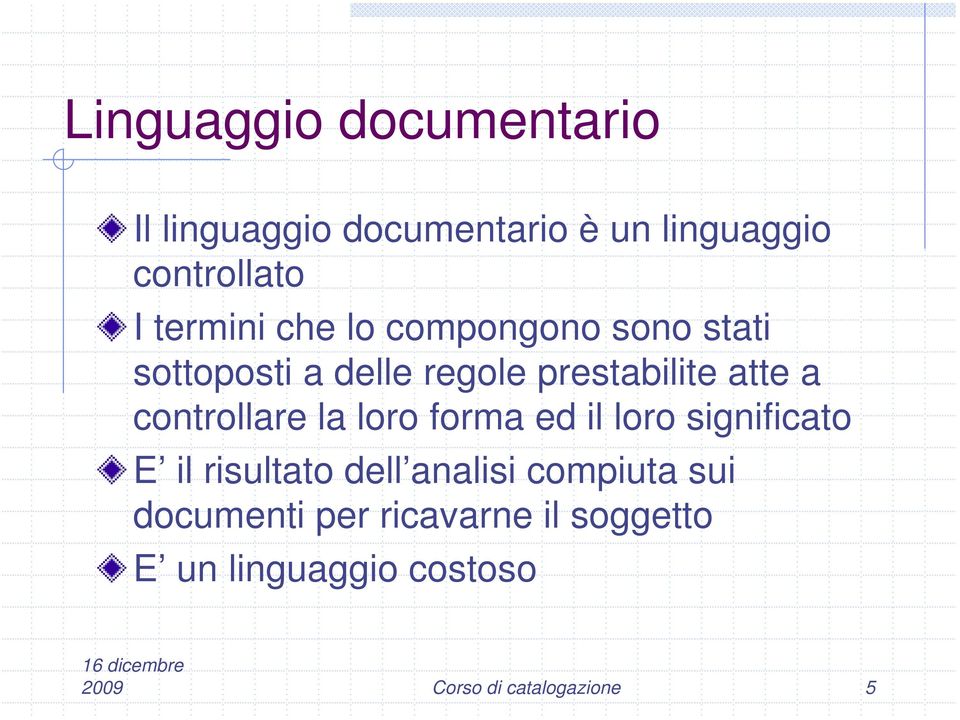 controllare la loro forma ed il loro significato E il risultato dell analisi compiuta