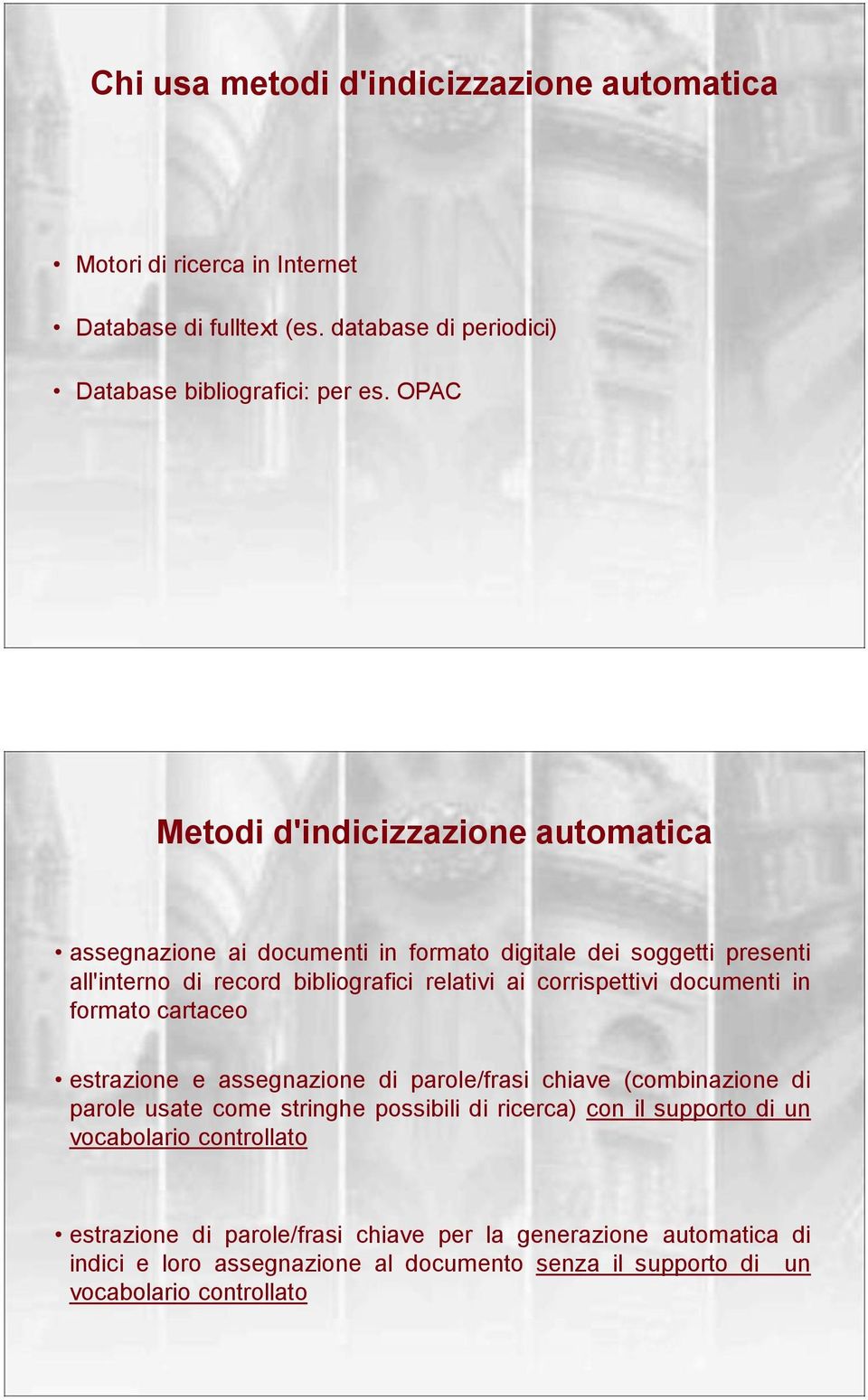 corrispettivi documenti in formato cartaceo estrazione e assegnazione di parole/frasi chiave (combinazione di parole usate come stringhe possibili di ricerca) con il