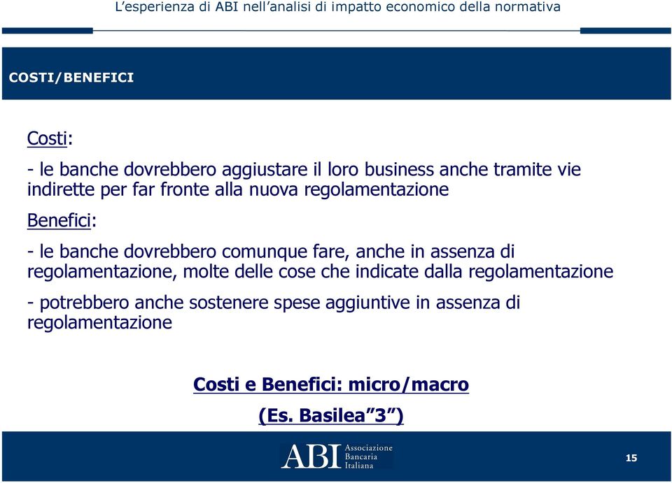 assenza di regolamentazione, molte delle cose che indicate dalla regolamentazione - potrebbero anche