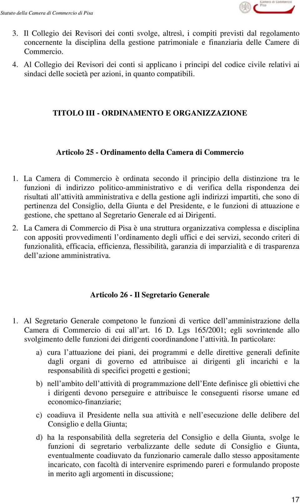 TITOLO III - ORDINAMENTO E ORGANIZZAZIONE Articolo 25 - Ordinamento della Camera di Commercio 1.