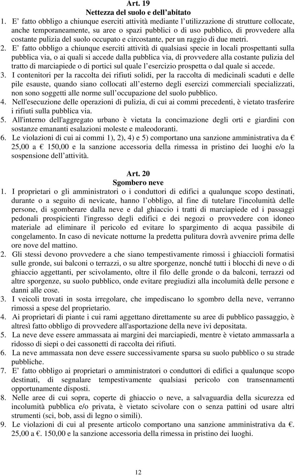 del suolo occupato e circostante, per un raggio di due metri. 2.