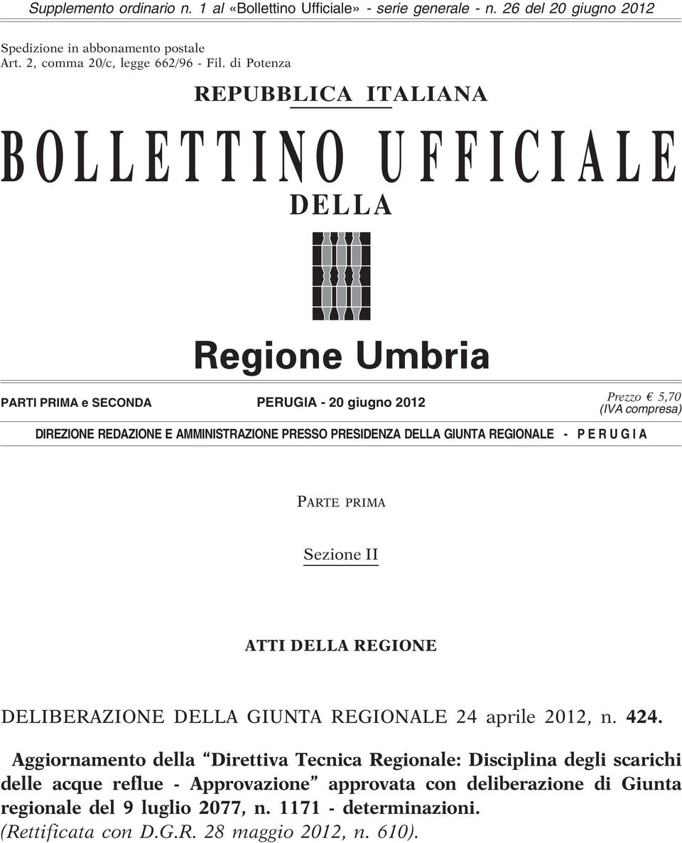 PRESIDENZA DELLA GIUNTA REGIONALE - P E R U G I A PARTE PRIMA Sezione II ATTI DELLA REGIONE DELIBERAZIONE DELLA GIUNTA REGIONALE 24 aprile 2012, n. 424.