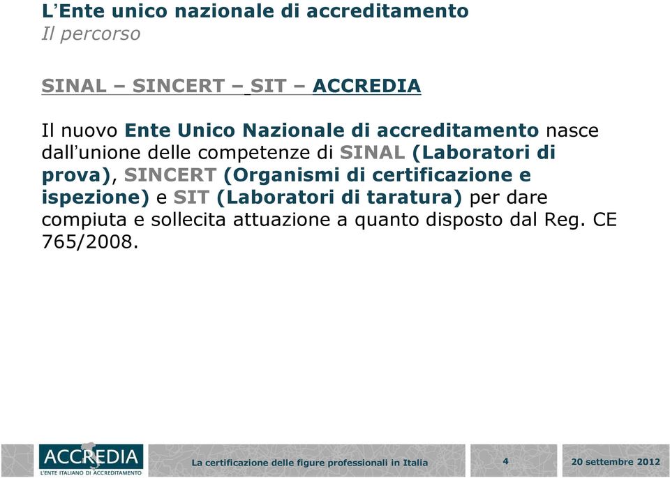 (Laboratori di prova), SINCERT (Organismi di certificazione e ispezione) e SIT