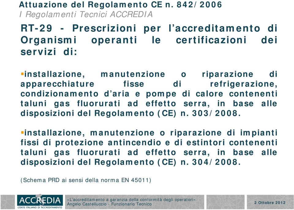 disposizioni del Regolamento (CE) n. 303/2008.