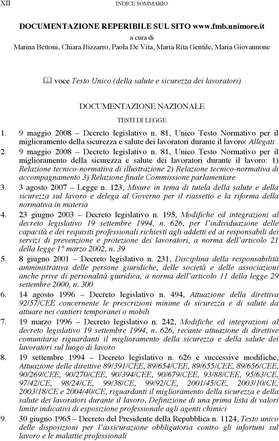 9 maggio 2008 Decreto legislativo n. 81, Unico Testo Normativo per il miglioramento della sicurezza e salute dei lavoratori durante il lavoro: Allegati 2. 9 maggio 2008 Decreto legislativo n.