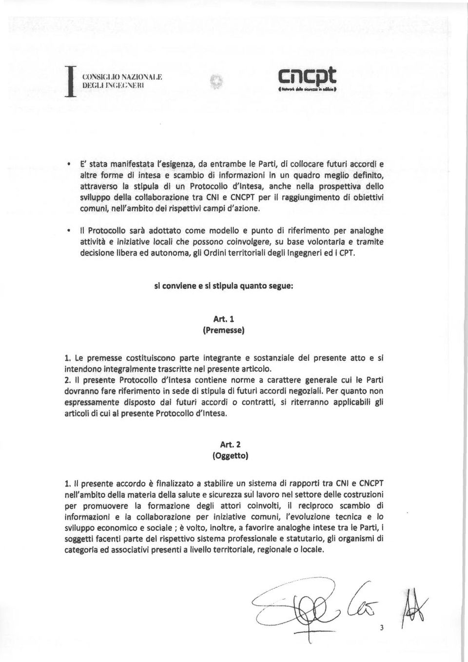 Protocollo d'intesa, anche nella prospettiva dello sviluppo della collaborazione tra CNI e CNCPT per il raggiungimento di obiettivi comuni, nell'ambito dei rispettivi campi d'azione.