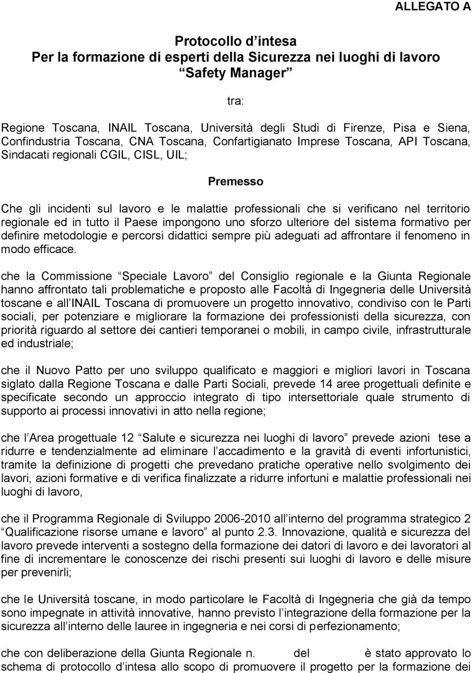 verificano nel territorio regionale ed in tutto il Paese impongono uno sforzo ulteriore del sistema formativo per definire metodologie e percorsi didattici sempre più adeguati ad affrontare il