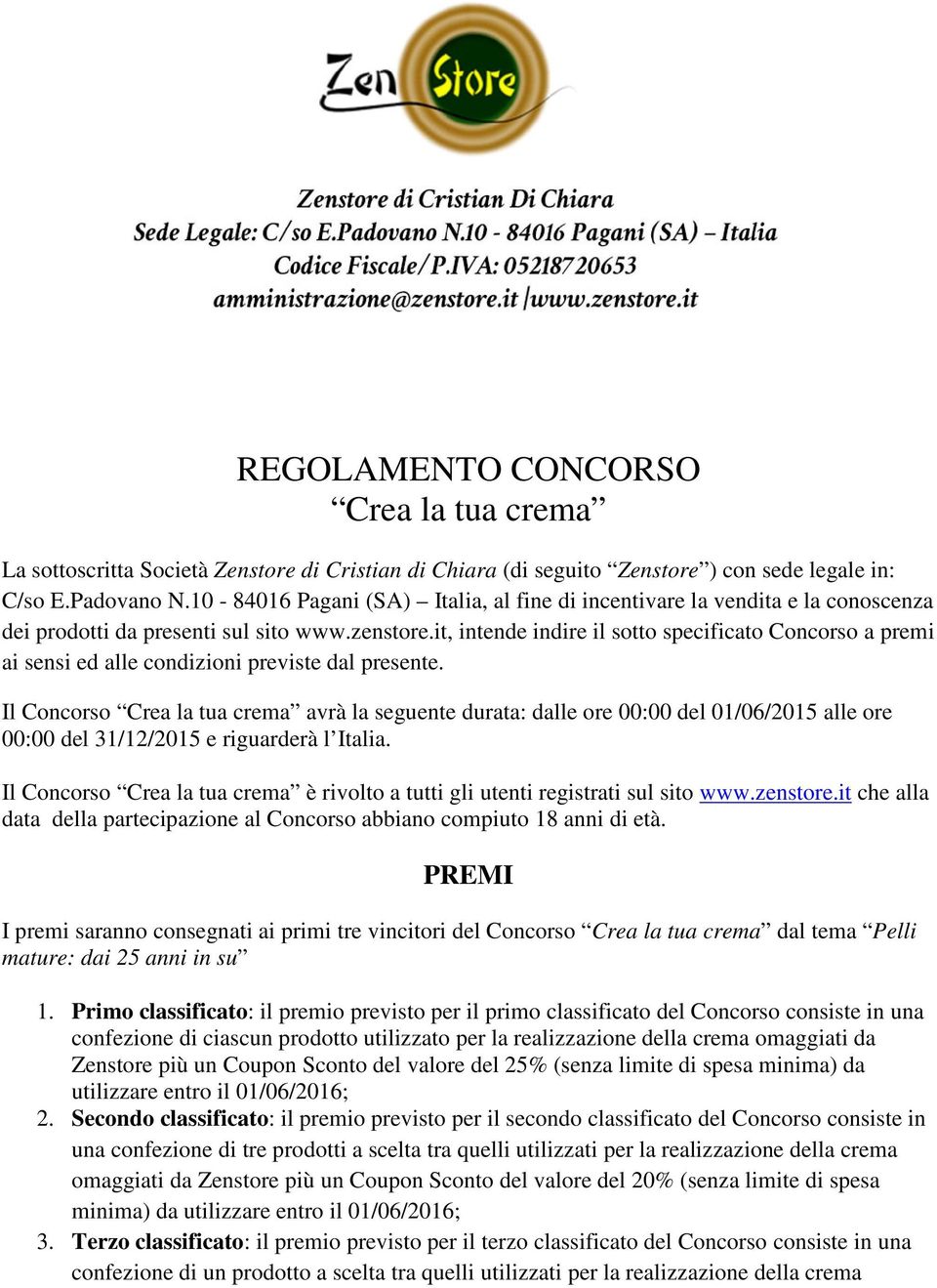 it, intende indire il sotto specificato Concorso a premi ai sensi ed alle condizioni previste dal presente.