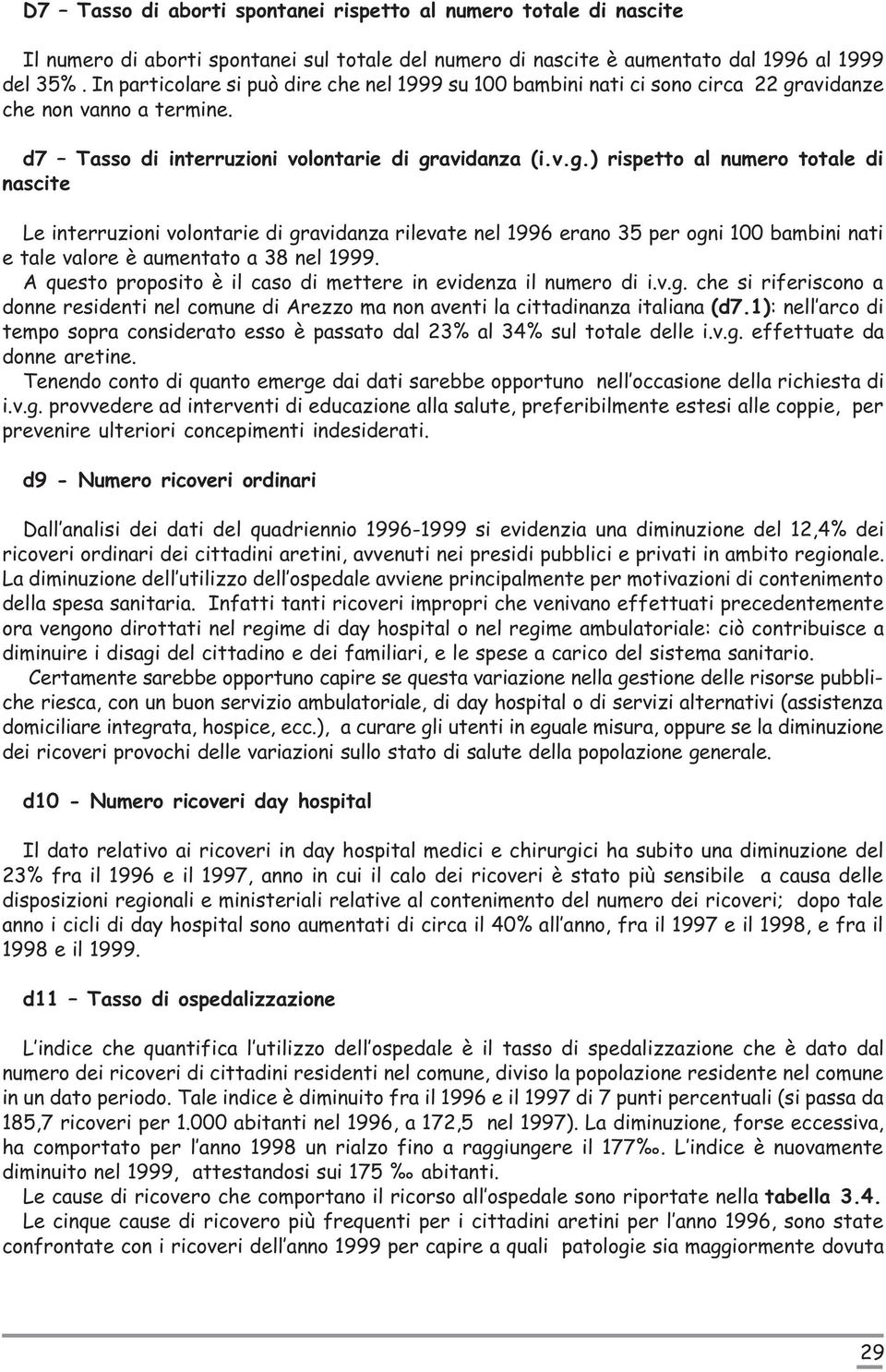 avidanze che non vanno a termine. d7 Tasso di interruzioni volontarie di gr